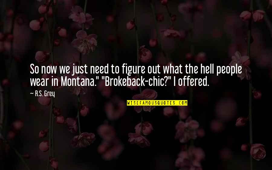 What Is Chic Quotes By R.S. Grey: So now we just need to figure out What Is Chic Quotes By R.S. Grey: So now we just need to figure out