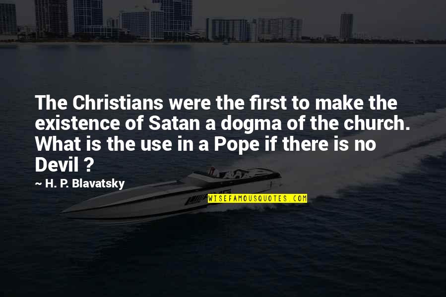 What Is Church Quotes By H. P. Blavatsky: The Christians were the first to make the What Is Church Quotes By H. P. Blavatsky: The Christians were the first to make the