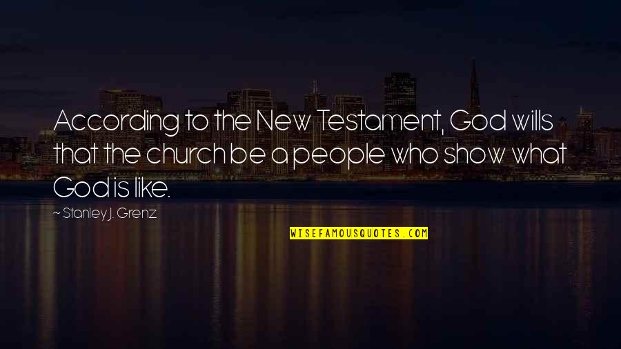 What Is Church Quotes By Stanley J. Grenz: According to the New Testament, God wills that What Is Church Quotes By Stanley J. Grenz: According to the New Testament, God wills that
