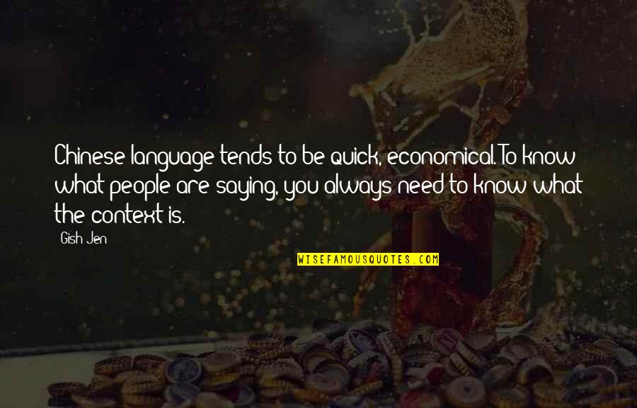 What Is Context For A Quotes By Gish Jen: Chinese language tends to be quick, economical. To What Is Context For A Quotes By Gish Jen: Chinese language tends to be quick, economical. To