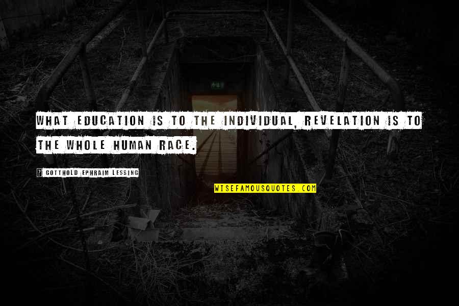 What Is Education Quotes By Gotthold Ephraim Lessing: What education is to the individual, revelation is What Is Education Quotes By Gotthold Ephraim Lessing: What education is to the individual, revelation is