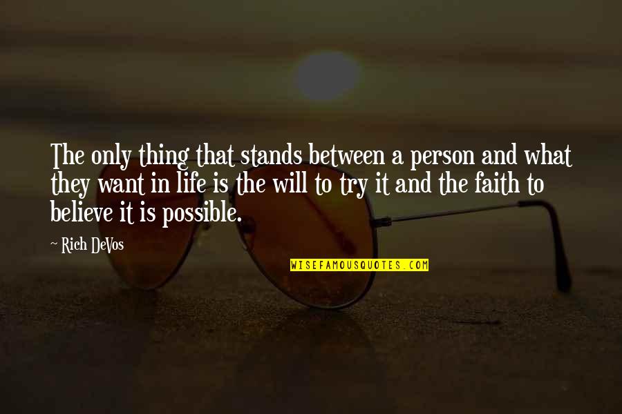 What Is Faith Quotes By Rich DeVos: The only thing that stands between a person What Is Faith Quotes By Rich DeVos: The only thing that stands between a person