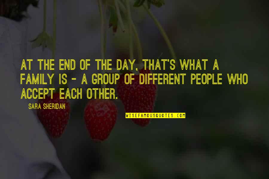 What Is Family Quotes By Sara Sheridan: At the end of the day, that's what What Is Family Quotes By Sara Sheridan: At the end of the day, that's what