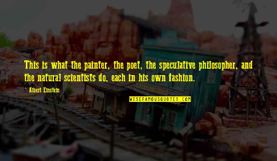 What Is Fashion Quotes By Albert Einstein: This is what the painter, the poet, the
