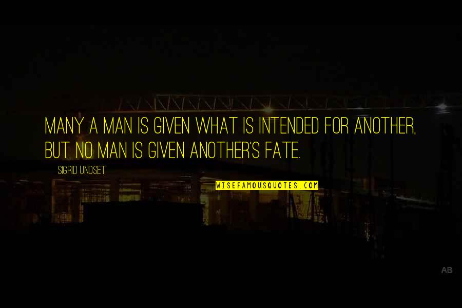 What Is Fate Quotes By Sigrid Undset: Many a man is given what is intended What Is Fate Quotes By Sigrid Undset: Many a man is given what is intended