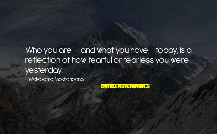 What Is Fear Quotes By Mokokoma Mokhonoana: Who you are - and what you have