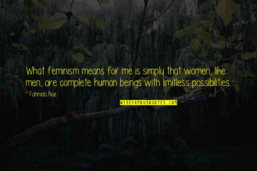 What Is Feminism Quotes By Fahmida Riaz: What feminism means for me is simply that What Is Feminism Quotes By Fahmida Riaz: What feminism means for me is simply that