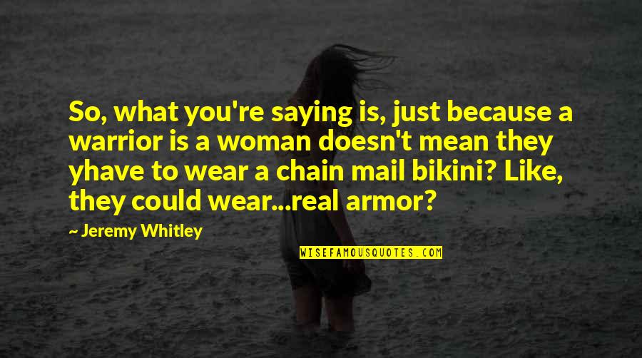 What Is Feminism Quotes By Jeremy Whitley: So, what you're saying is, just because a What Is Feminism Quotes By Jeremy Whitley: So, what you're saying is, just because a