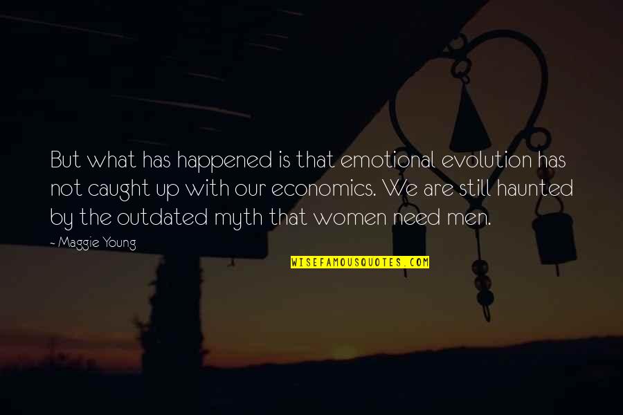 What Is Feminist Quotes By Maggie Young: But what has happened is that emotional evolution What Is Feminist Quotes By Maggie Young: But what has happened is that emotional evolution