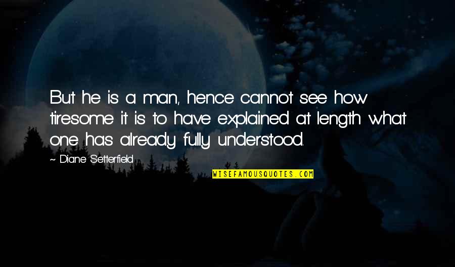 What Is Gender Quotes By Diane Setterfield: But he is a man, hence cannot see What Is Gender Quotes By Diane Setterfield: But he is a man, hence cannot see