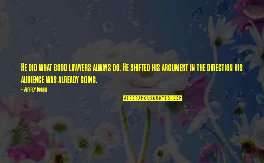 What Is Good Communication Quotes By Jeffrey Toobin: He did what good lawyers always do. He
