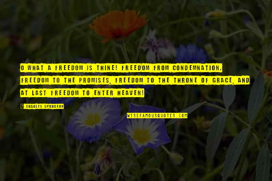 What Is Grace Quotes By Charles Spurgeon: O What A Freedom Is Thine! Freedom from What Is Grace Quotes By Charles Spurgeon: O What A Freedom Is Thine! Freedom from