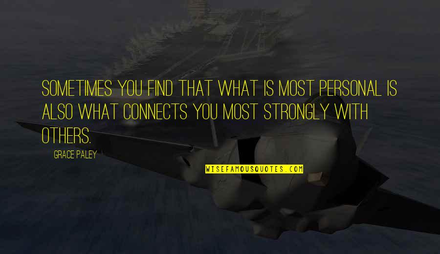 What Is Grace Quotes By Grace Paley: Sometimes you find that what is most personal What Is Grace Quotes By Grace Paley: Sometimes you find that what is most personal