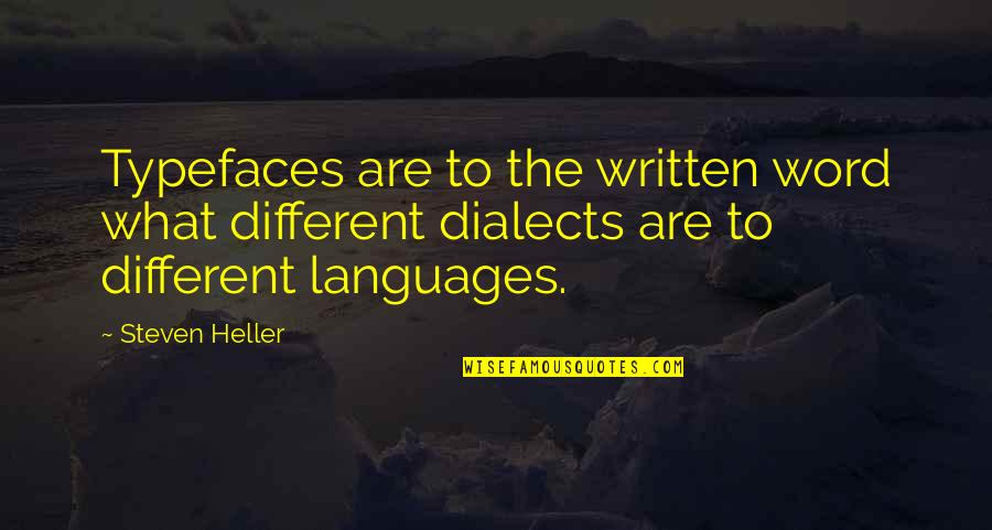 What Is Graphic Design Quotes By Steven Heller: Typefaces are to the written word what different