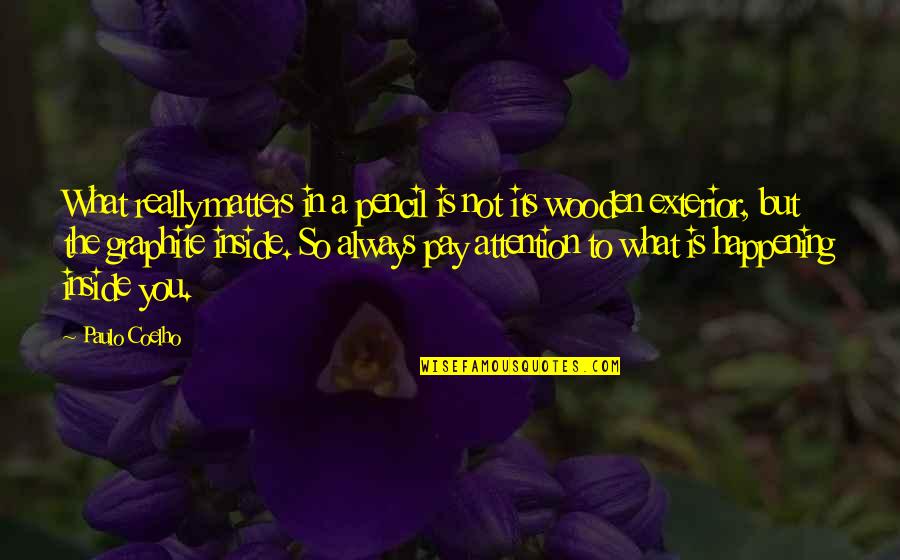 What Is Happening Quotes By Paulo Coelho: What really matters in a pencil is not What Is Happening Quotes By Paulo Coelho: What really matters in a pencil is not