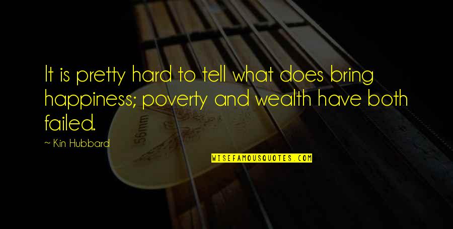 What Is Happiness Quotes By Kin Hubbard: It is pretty hard to tell what does What Is Happiness Quotes By Kin Hubbard: It is pretty hard to tell what does