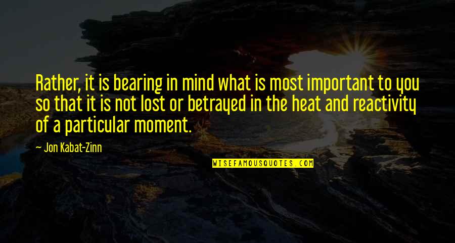 What Is Important To You Quotes By Jon Kabat-Zinn: Rather, it is bearing in mind what is