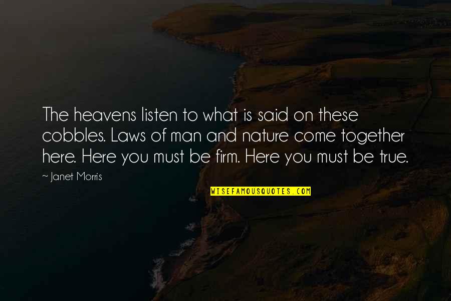 What Is Law Of Nature Quotes By Janet Morris: The heavens listen to what is said on