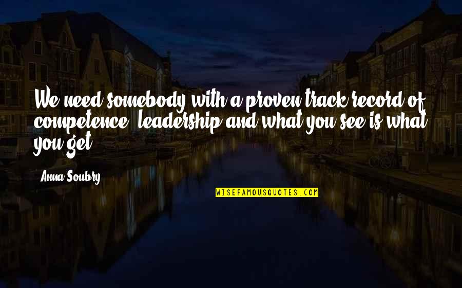 What Is Leadership Quotes By Anna Soubry: We need somebody with a proven track record