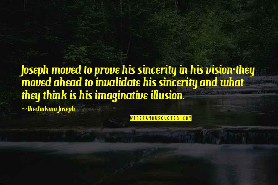What Is Life Christian Quotes By Ikechukwu Joseph: Joseph moved to prove his sincerity in his What Is Life Christian Quotes By Ikechukwu Joseph: Joseph moved to prove his sincerity in his