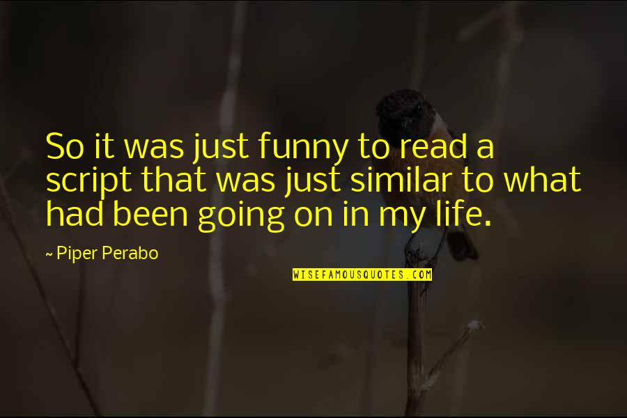 What Is Life Funny Quotes By Piper Perabo: So it was just funny to read a