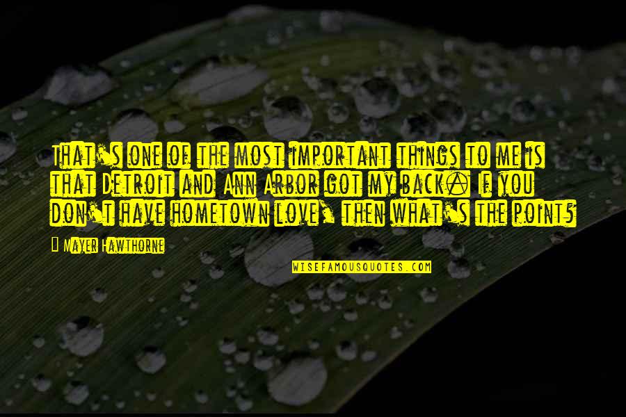 What Is Love To Me Quotes By Mayer Hawthorne: That's one of the most important things to What Is Love To Me Quotes By Mayer Hawthorne: That's one of the most important things to