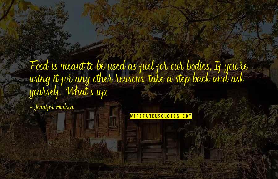 What Is Meant For You Quotes By Jennifer Hudson: Food is meant to be used as fuel