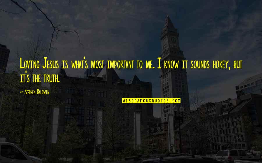 What Is Most Important Quotes By Stephen Baldwin: Loving Jesus is what's most important to me. What Is Most Important Quotes By Stephen Baldwin: Loving Jesus is what's most important to me.