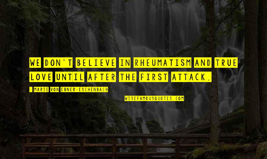 What Is Music Inspirational Quotes By Marie Von Ebner-Eschenbach: We don't believe in rheumatism and true love What Is Music Inspirational Quotes By Marie Von Ebner-Eschenbach: We don't believe in rheumatism and true love