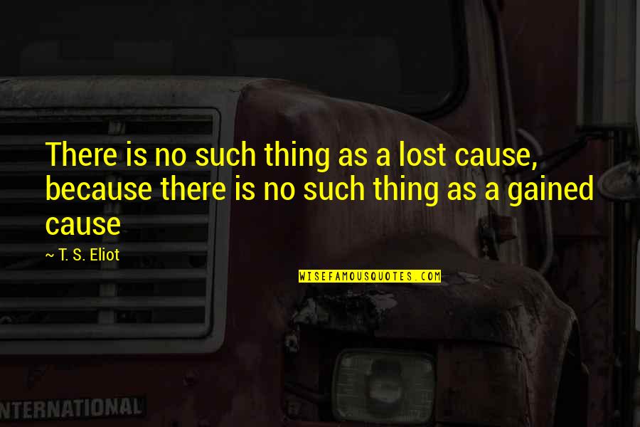 What Is Music Inspirational Quotes By T. S. Eliot: There is no such thing as a lost