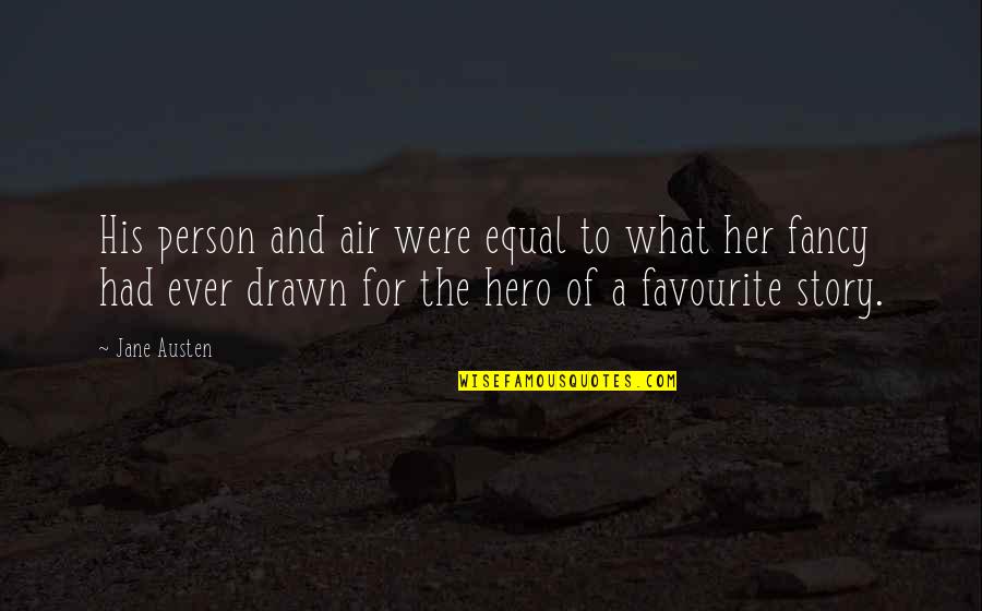 What Is My Favourite Quotes By Jane Austen: His person and air were equal to what