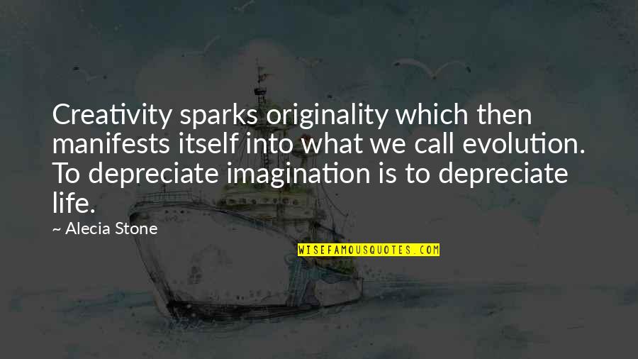 What Is Originality Quotes By Alecia Stone: Creativity sparks originality which then manifests itself into