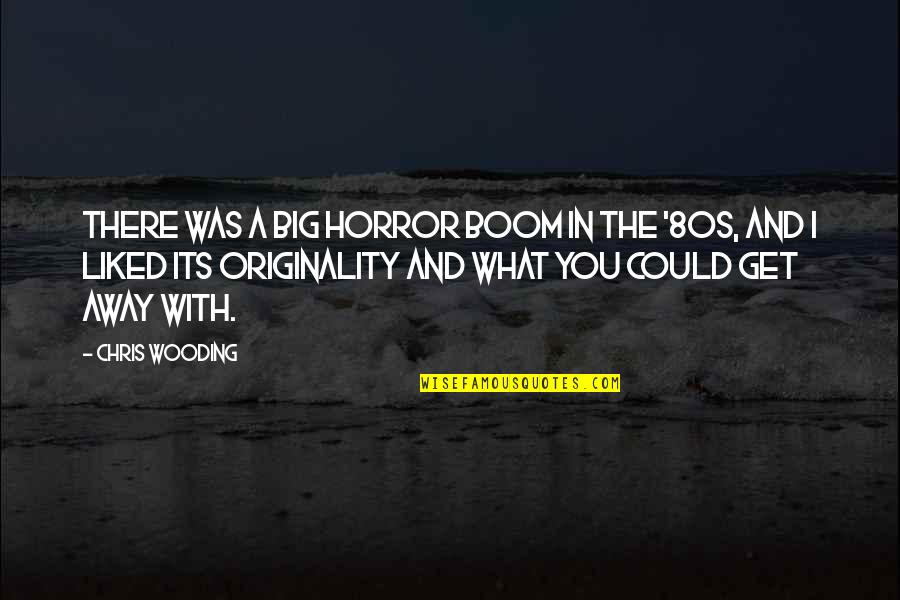What Is Originality Quotes By Chris Wooding: There was a big horror boom in the