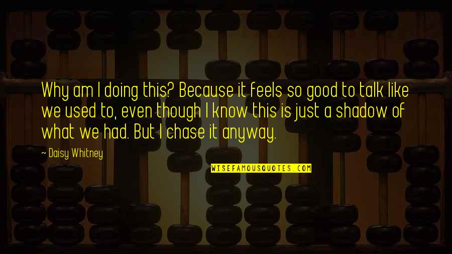 What Is Pain Quotes By Daisy Whitney: Why am I doing this? Because it feels What Is Pain Quotes By Daisy Whitney: Why am I doing this? Because it feels