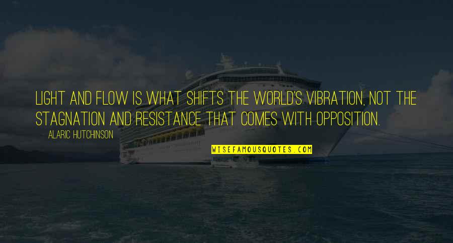 What Is Peace Quotes By Alaric Hutchinson: Light and flow is what shifts the world's What Is Peace Quotes By Alaric Hutchinson: Light and flow is what shifts the world's