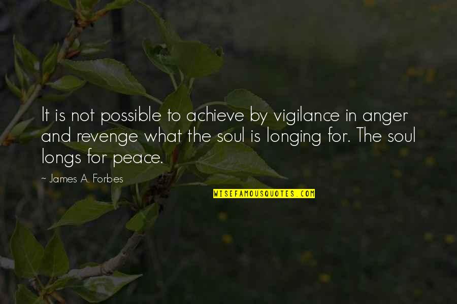 What Is Peace Quotes By James A. Forbes: It is not possible to achieve by vigilance What Is Peace Quotes By James A. Forbes: It is not possible to achieve by vigilance
