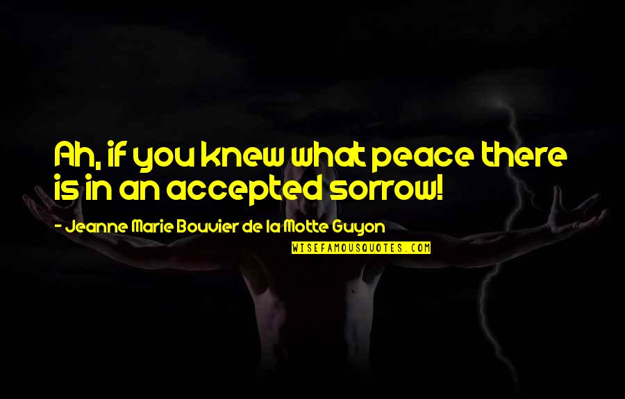 What Is Peace Quotes By Jeanne Marie Bouvier De La Motte Guyon: Ah, if you knew what peace there is What Is Peace Quotes By Jeanne Marie Bouvier De La Motte Guyon: Ah, if you knew what peace there is