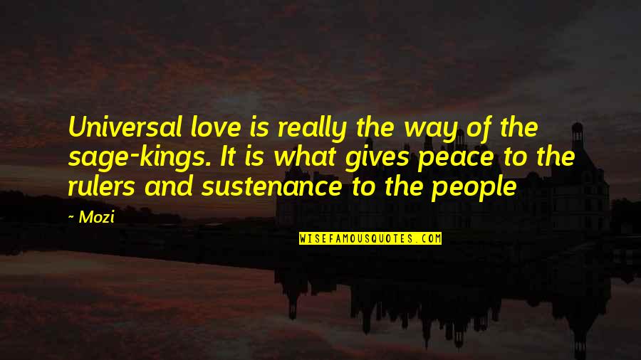 What Is Peace Quotes By Mozi: Universal love is really the way of the What Is Peace Quotes By Mozi: Universal love is really the way of the