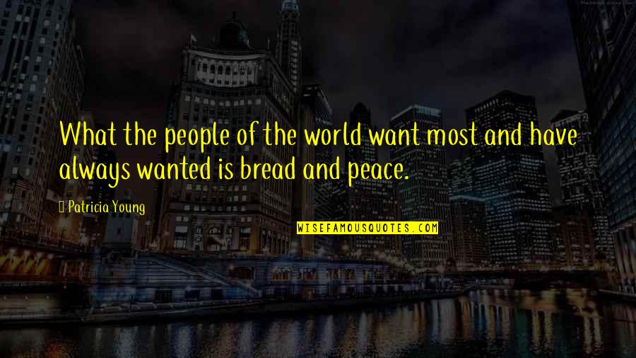 What Is Peace Quotes By Patricia Young: What the people of the world want most