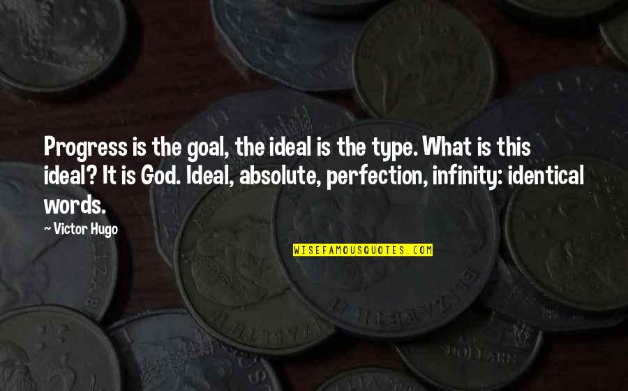 What Is Perfection Quotes By Victor Hugo: Progress is the goal, the ideal is the