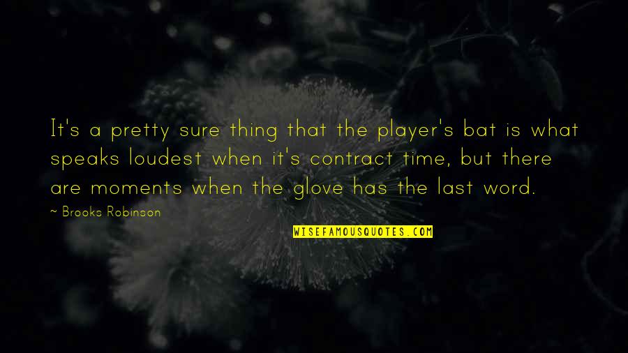 What Is Player Quotes By Brooks Robinson: It's a pretty sure thing that the player's What Is Player Quotes By Brooks Robinson: It's a pretty sure thing that the player's