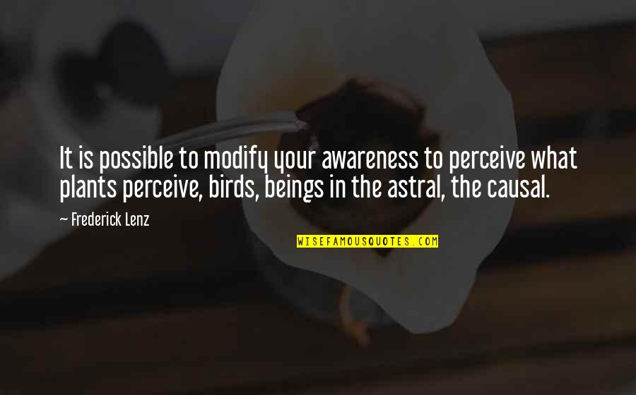 What Is Possible Quotes By Frederick Lenz: It is possible to modify your awareness to