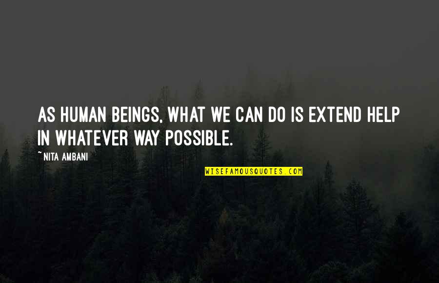 What Is Possible Quotes By Nita Ambani: As human beings, what we can do is