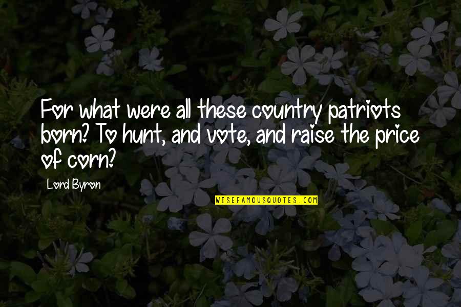 What Is Price Per C In Price Quotes By Lord Byron: For what were all these country patriots born?