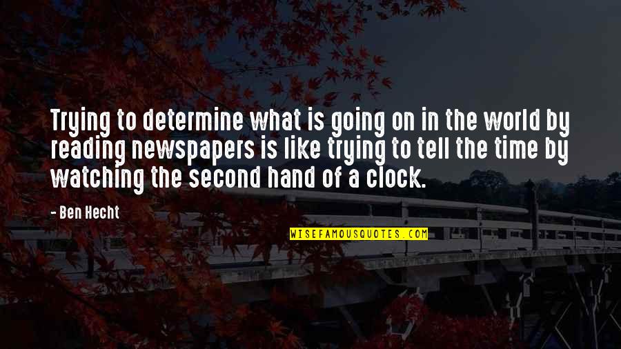What Is Reading Quotes By Ben Hecht: Trying to determine what is going on in What Is Reading Quotes By Ben Hecht: Trying to determine what is going on in