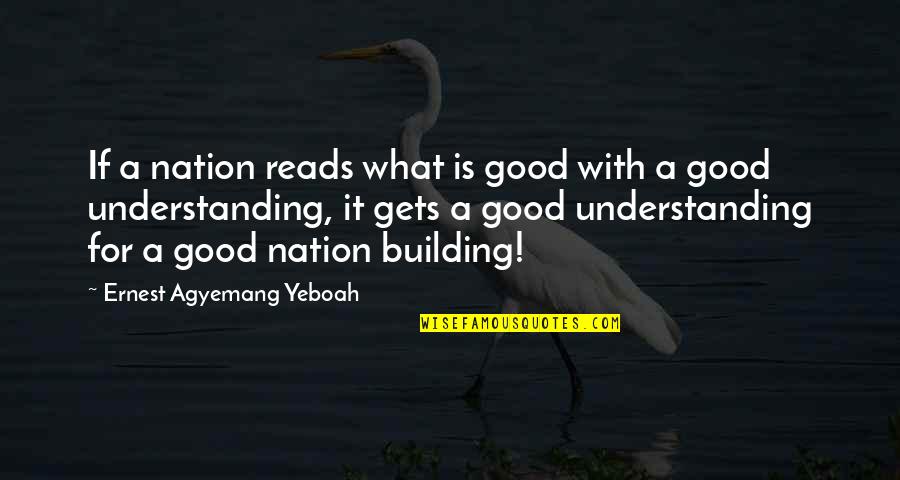 What Is Reading Quotes By Ernest Agyemang Yeboah: If a nation reads what is good with