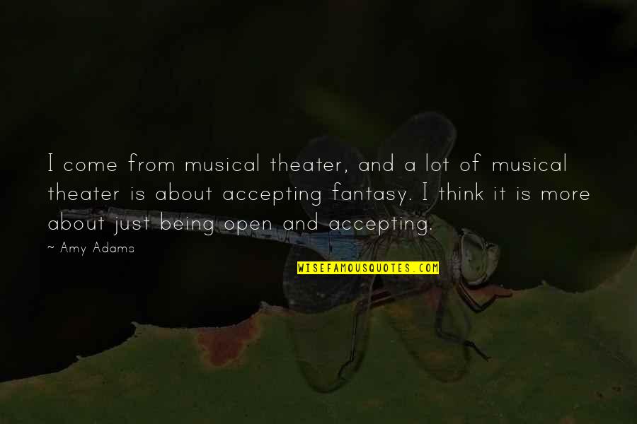 What Is Reality Matrix Quote Quotes By Amy Adams: I come from musical theater, and a lot What Is Reality Matrix Quote Quotes By Amy Adams: I come from musical theater, and a lot