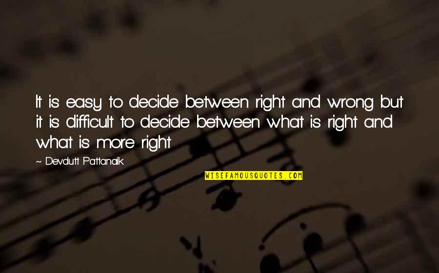 What Is Right And Wrong Quotes By Devdutt Pattanaik: It is easy to decide between right and