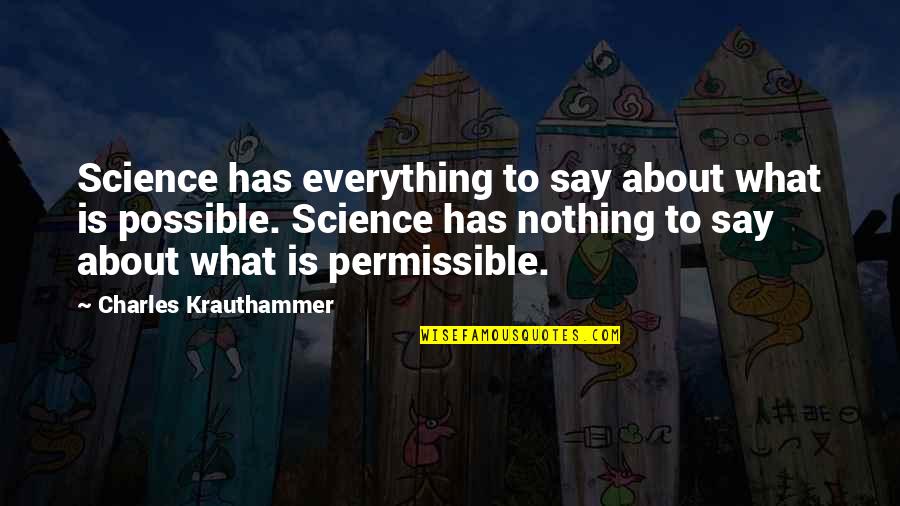 What Is Science Quotes By Charles Krauthammer: Science has everything to say about what is What Is Science Quotes By Charles Krauthammer: Science has everything to say about what is