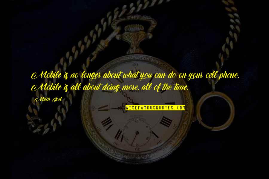 What Is Social Media Quotes By Mitch Joel: Mobile is no longer about what you can What Is Social Media Quotes By Mitch Joel: Mobile is no longer about what you can
